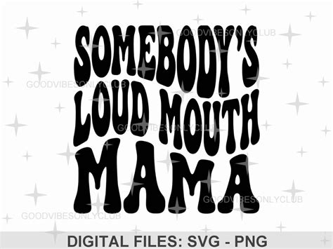 Somebody S Loud Mouth Mama SVG PNG Retro Wavy Text SVG Funny Shirt