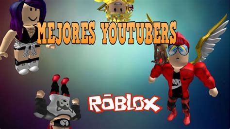 TOP 10 MEJORES YOUTUBERS DE ROBLOX EN ESPAÑOL 2020 actualmente no