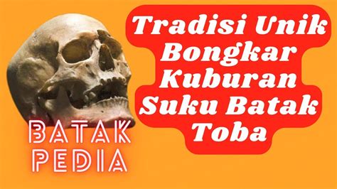 Mengenal Tradisi Mangokal Holi Pada Suku Batak YouTube