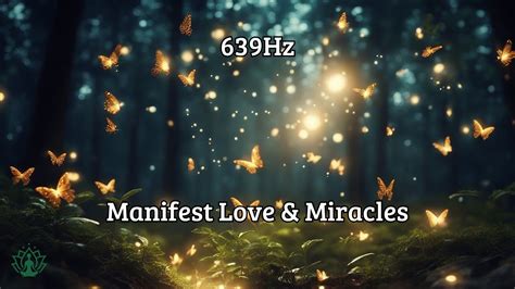 639Hz Manifest Love Miracles Raise Positive Energy Miracle Tone