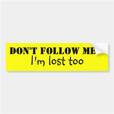 Dont Follow Me Bumper Sticker Au