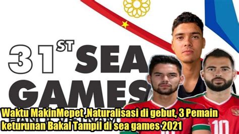 PSSI Gerak Cepat Kebut Naturalisasi 3Pemain Bisa Bakal Main Di Sea