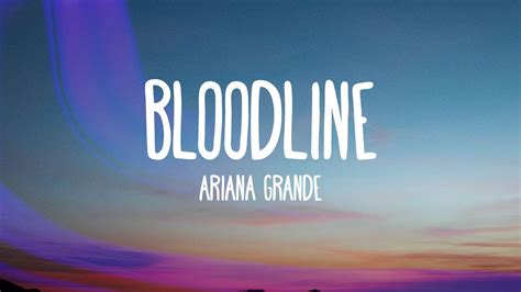 bloodline - Ariana Grande: Song Lyrics, Music Videos & Concerts