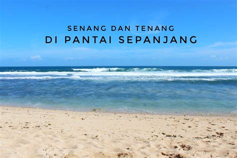 Senang dan Tenang di Pantai Sepanjang, Gunungkidul, Yogyakarta