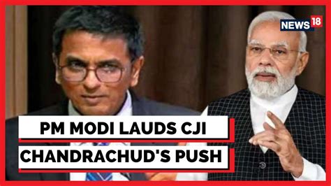 PM Modi Lauds CJI Chandrachud S Push To Make SC Judgments Available In