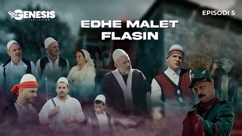 Edhe Malet Flasin Episodi Histori Shqiptare Youtube