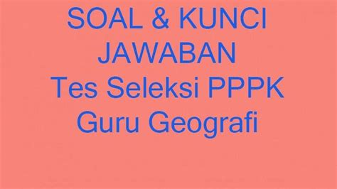 Contoh Soal Tes PPPK Guru Geografi 2022 2023 Yang Sering Keluar Lengkap