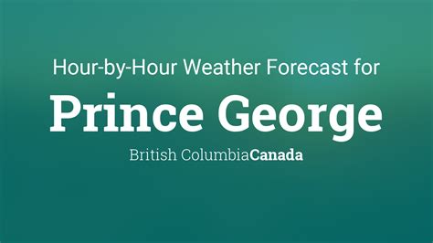 Hourly forecast for Prince George, British Columbia, Canada