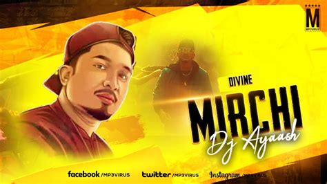 Divine Mirchi Remix Dj Ayaash Mp3virus Official Youtube