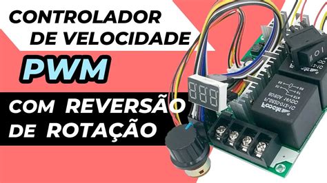 Controlador De Velocidade Pwm Revers O De Rota O Aprenda Como