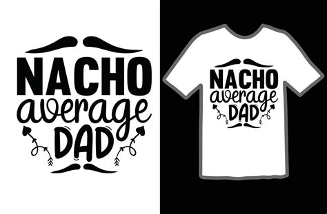 Nacho Average Dad Svg T Shirt Design 19902496 Vector Art At Vecteezy