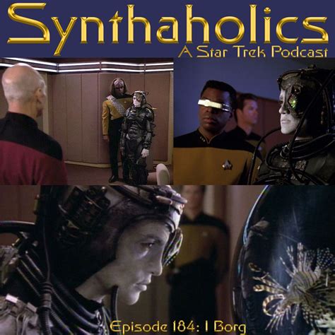 Synthaholics Star Trek Podcast Episode I Borg