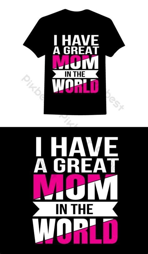 Mom In The World T Shirt Design Png Images Ai Free Download Pikbest