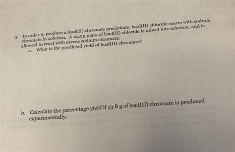 Solved 5. In order to produce a lead(II) chromate | Chegg.com