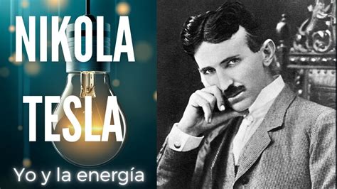 Historia De La Electricidad Nikola Tesla Libro Yo Y La Energ A