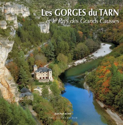 LES GORGES DU TARN ET LE PAYS DES GRANDS CAUSSES By AZAM Jean Paul