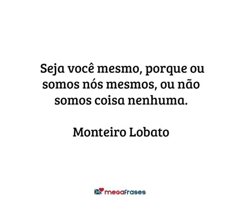 Frases Do Monteiro Lobato - Frases de Monteiro Lobato - As 50 melhores e mais famosas!