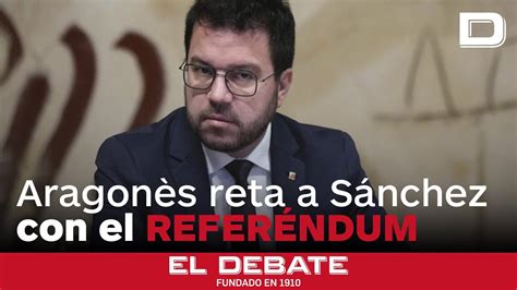 Aragonès reta a Sánchez presentando un proyecto de referéndum a las