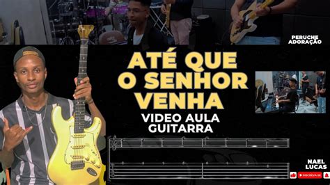 At Que O Senhor Venha Tutorial Guitarra Ad Peruche Adora O