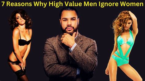 The High Value Paradox Reasons Why High Value Men Ignore Women Why