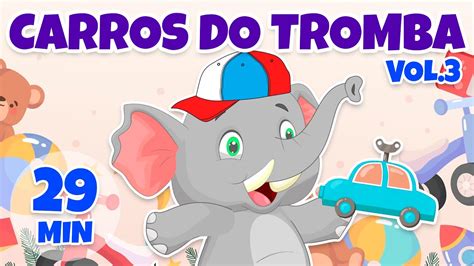 Carros Do Tromba Vol 3 Giramille 29 Min Desenho Animado Musical