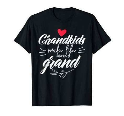 Grandkids Make Life More Grand Cute And Funny T Shirt Gr