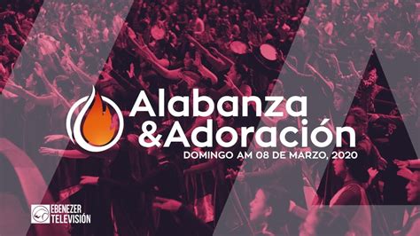 Alabanza Y Adoración domingo am 08 marzo 2020 YouTube