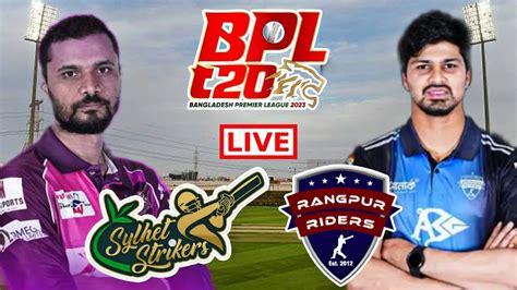 BPL Live Rangpur Riders Vs Sylhet Strikers Live FRB Vs RR Live Score