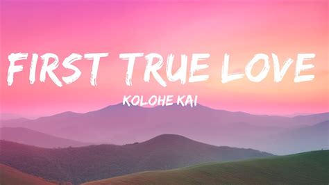 Kolohe Kai First True Love Lyrics 25 Min Youtube