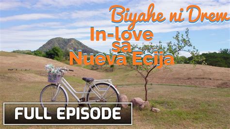 Romantic Trip In Nueva Ecija Full Episode Biyahe Ni Drew Youtube