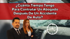 Cu Nto Tiempo Tengo Para Contratar Un Abogado De Accidentes