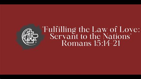 July 14 2024 Fulfilling The Law Of Love Servant To The Nations Romans 1514 21 Youtube