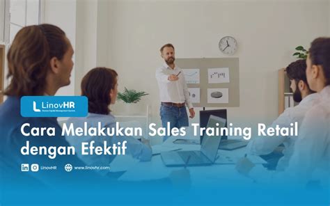 Cara Melakukan Sales Training Retail Dengan Efektif