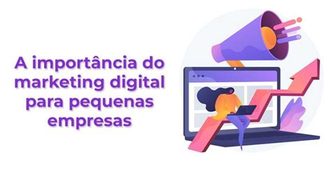 A Importância Do Marketing Digital Para Pequenas Empresas Hub Ativo