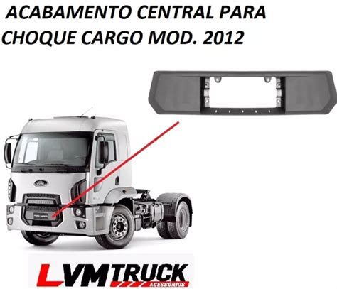 Acabamento Central Parachoque Ford Cargo 2012 LVM TRUCK ACESSORIOS