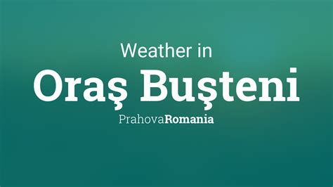 Weather for Oraş Buşteni, Romania