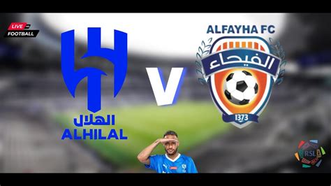 Al Hilal Vs Al Feiha Match Live Hd Youtube