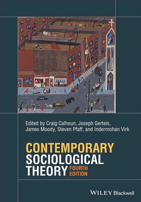 Contemporary Sociological Theory 4th Edition Calhoun Craig Gerteis