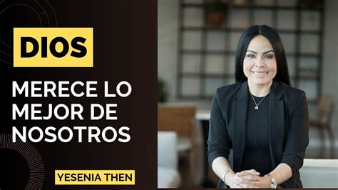 DIOS MERECE LO MEJOR Pastora Yesenia Then YouTube