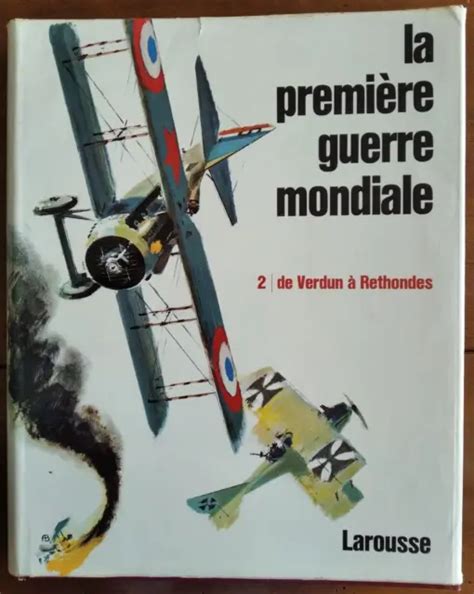 La Premiere Guerre Mondiale Tome De Verdun Rethondes Larousse