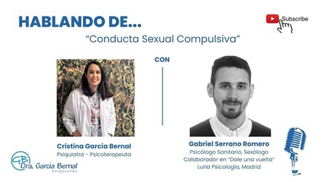 Hablando De Conducta Sexual Compulsiva Con Gabriel Serrano Romero