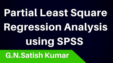 Partial Least Square Pls Regression Analysis Using Spss By G N Satish