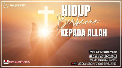 Ibadah Online Gpdi Elohim Batu Minggu 16 Juni 2024 Hidup Berkenan