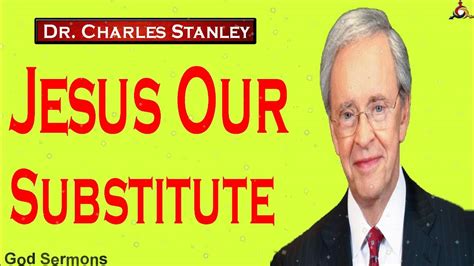 God Sermons Jesus Our Substitute Charles Stanley 2021 Youtube