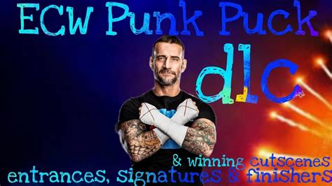 Wwe K All Dlc Ecw Punk Puck Entrances Signatures Finishers