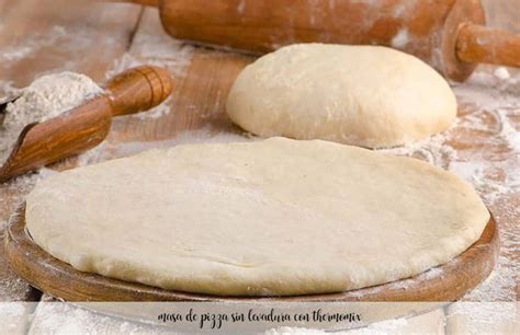 Masa De Pizza Sin Levadura Thermomix Recetas Para Thermomix