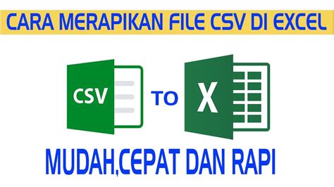 Cara Merapikan File Csv Di Excel Agar Rapi Youtube