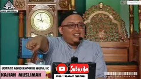 Ustadz Agus Khoirul Huda Lc Kajian Muslimah Meneladani Rumah Tangga