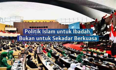 Politik Islam Untuk Ibadah Bukan Untuk Sekadar Berkuasa Muhammadiyah