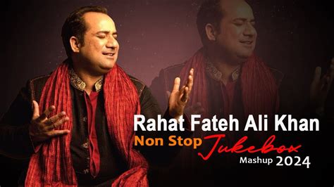 Rahat Fateh Ali Khan Nonstop Jukebox Mashup Nonstop Jukebox It